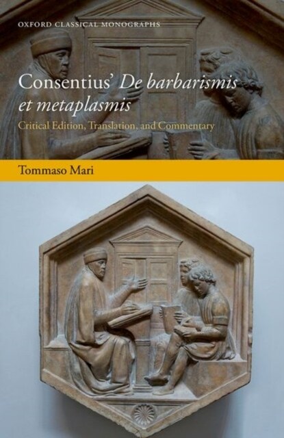 Consentius De barbarismis et metaplasmis : Critical Edition, Translation, and Commentary (Hardcover)