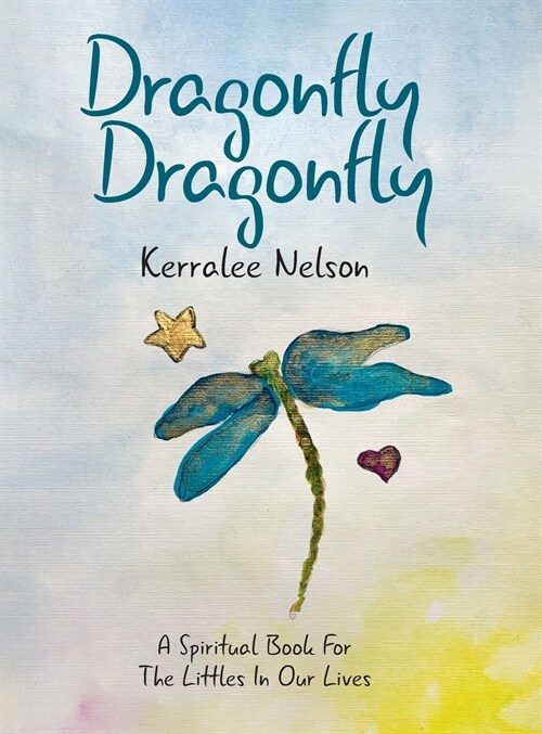 Dragonfly Dragonfly: A Spiritual Book for the Littles in Our Lives (Hardcover)