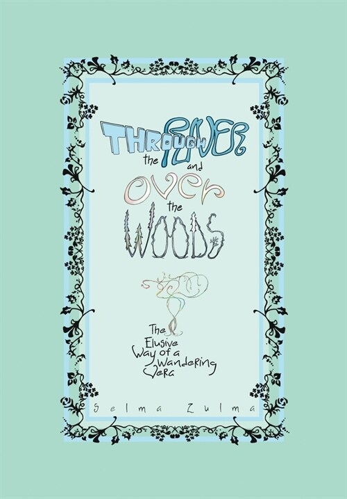 Through the River and Over the Woods: The Elusive Way of a Wandering Vera (Hardcover)