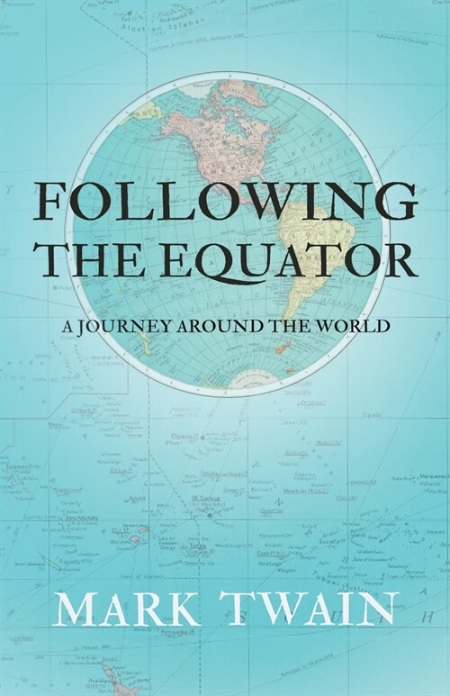 Following the Equator - A Journey Around the World (Paperback)