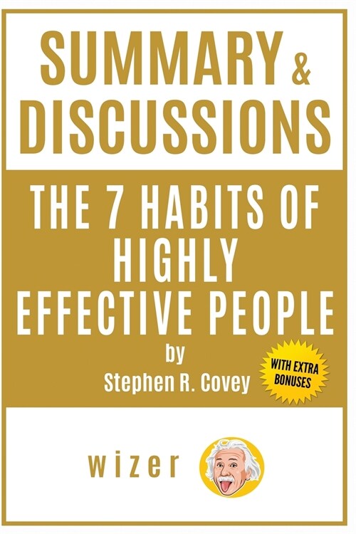 Summary & Discussions of the 7 Habits of Highly Effective People by Stephen R. Covey (With Bonus Online Content) (Paperback)