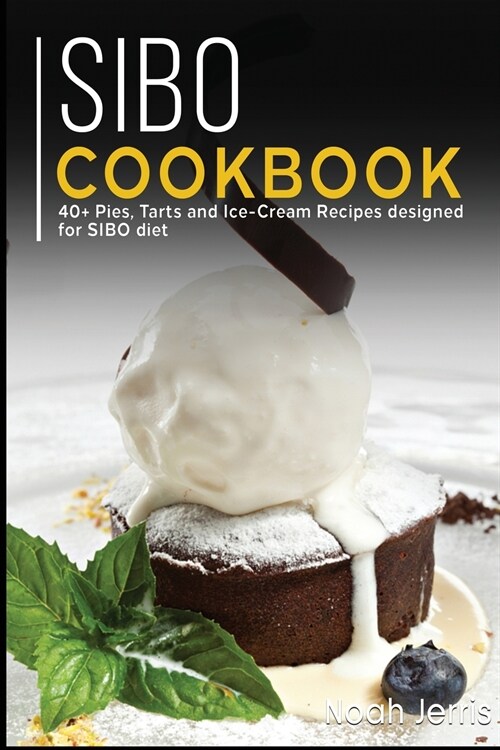 Sibo Cookbook: 40+ Pies, Tarts and Ice-Cream Recipes designed for SIBO diet (Paperback)