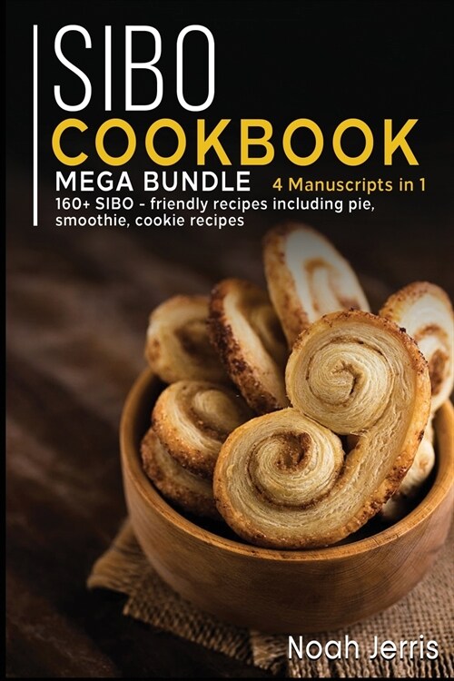 Sibo Cookbook: MEGA BUNDLE - 4 Manuscripts in 1 - 160+ SIBO - friendly recipes including pie, smoothie, cookie recipes (Paperback)