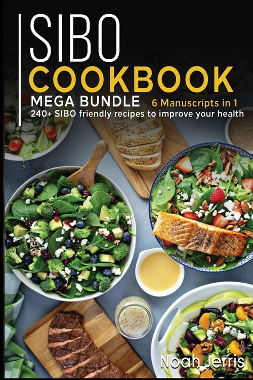 Sibo Cookbook: MEGA BUNDLE - 6 Manuscripts in 1 - 240+ SIBO friendly recipes to improve your health (Paperback)