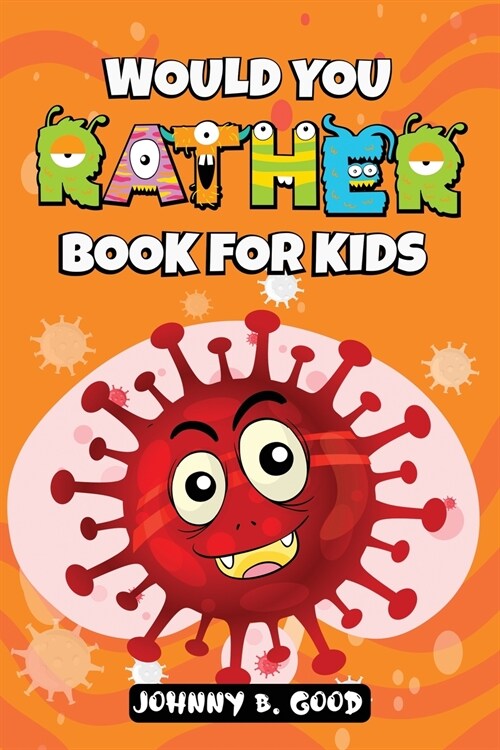 Would You Rather Book For Kids: A Hilarious and Interactive Question Game Book For Kids (Paperback)