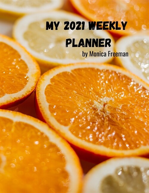 My 2021 weekly planner: Beautiful weekly planner for 2021 one page per week (Paperback)