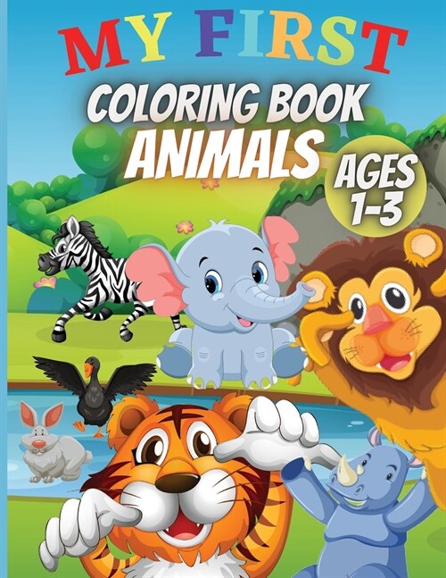 My First Coloring Book-Animals: For Children Ages 1-3 - Many Big Animal Illustrations For Coloring, Doodling And Learning (Paperback)
