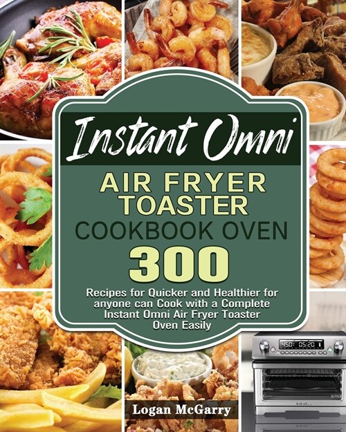 Instant Omni Air Fryer Toaster Cookbook Oven (Paperback)