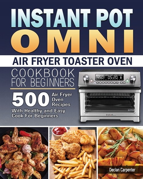 Instant Pot Omni Air Fryer Toaster Oven Cookbook for Beginners (Paperback)