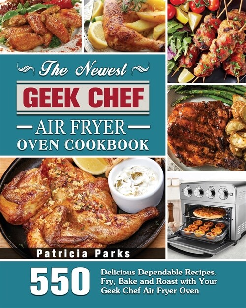 The Newest Geek Chef Air Fryer Oven Cookbook (Paperback)