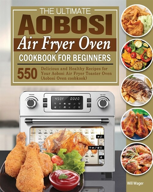 The Ultimate Aobosi Air Fryer Oven Cookbook for Beginners (Paperback)