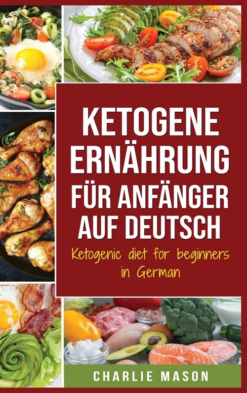 Ketogene Ern?rung f? Anf?ger auf Deutsch/ Ketogenic diet for beginners in German (Hardcover)