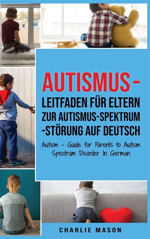 Autismus - Leitfaden f? Eltern zur Autismus-Spektrum-St?ung Auf Deutsch/ Autism - Guide for Parents to Autism Spectrum Disorder In German (Hardcover)