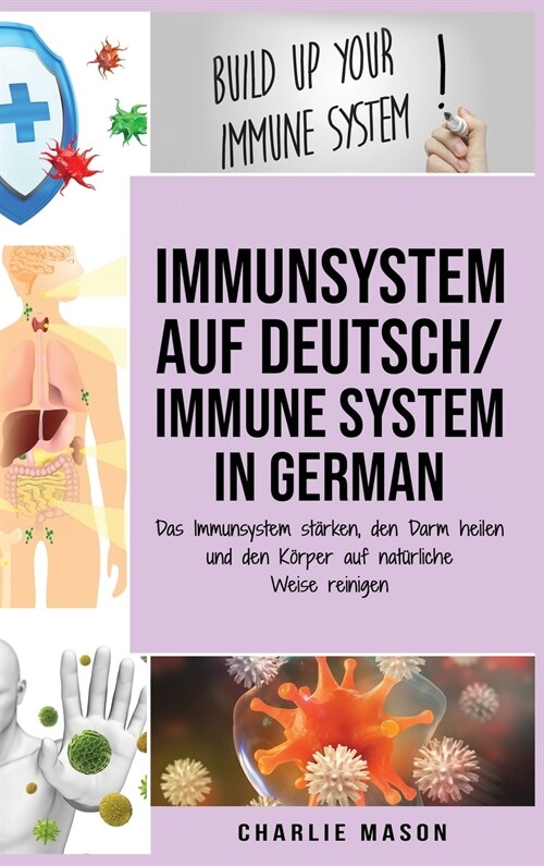 Immunsystem Auf Deutsch/ Immune system In German: Das Immunsystem st?ken, den Darm heilen und den K?per auf nat?liche Weise reinigen (Hardcover)