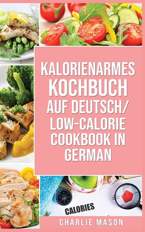 Kalorienarmes Kochbuch Auf Deutsch/ Low-calorie cookbook In German (Hardcover)