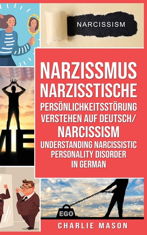Narzissmus Narzisstische Pers?lichkeitsst?ung verstehen Auf Deutsch/ Narcissism Understanding Narcissistic Personality Disorder In German (Hardcover)