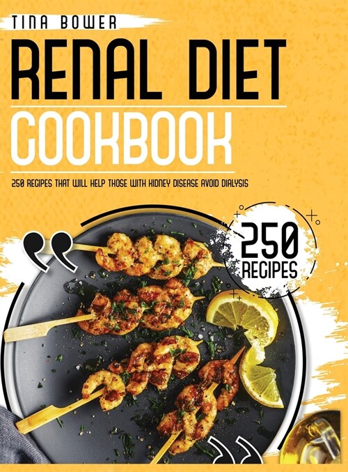 The Renal Diet Cookbook for Beginners: 250 Recipes That Will Help Those With Kidney Disease Avoid Dialysis (Hardcover)
