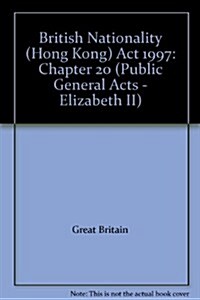 British Nationality (Hong Kong) Act 1997 (Paperback)