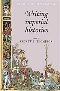 Writing Imperial Histories (Hardcover)