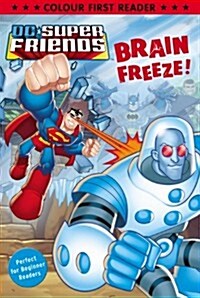 DC Super Friends: Brain Freeze! : Colour First Reader (Paperback)