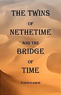 The Twins of Nethertime and the Bridge of Time (Paperback)