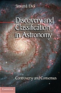 Discovery and Classification in Astronomy : Controversy and Consensus (Hardcover)