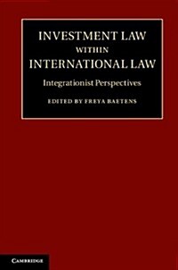 Investment Law within International Law : Integrationist Perspectives (Hardcover)