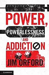 Power, Powerlessness and Addiction (Paperback)