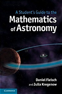 A Students Guide to the Mathematics of Astronomy (Paperback)