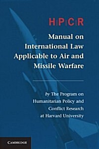 HPCR Manual on International Law Applicable to Air and Missile Warfare (Paperback)