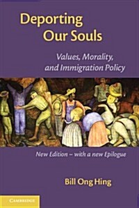 Deporting Our Souls : Values, Morality, and Immigration Policy (Paperback)