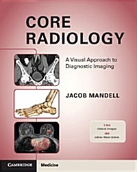 Core Radiology : A Visual Approach to Diagnostic Imaging (Paperback)