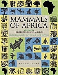 Mammals of Africa: Volume IV : Hedgehogs, Shrews and Bats (Hardcover)