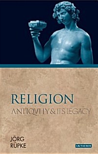 Religion : Antiquity and Its Legacy (Hardcover)