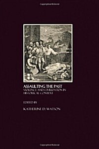 Assaulting the Past: Violence and Civilization in Historical Context (Hardcover)