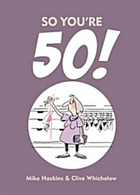 So Youre 50! : The Age You Never Thought Youd Reach (Hardcover)