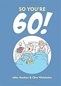 So Youre 60! : A Handbook for the Newly Confused (Hardcover)