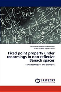 Fixed Point Property Under Renormings in Non-Reflexive Banach Spaces (Paperback)
