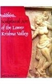 Buddhist Scuplture Art in the Lower Krishna Valley (Hardcover)