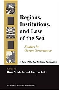 Regions, Institutions, and Law of the Sea: Studies in Ocean Governance (Hardcover, XVI, 554 Pp.)