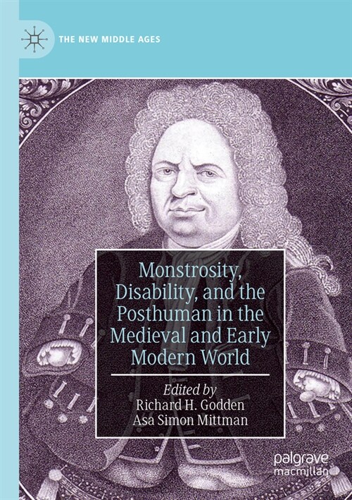 Monstrosity, Disability, and the Posthuman in the Medieval and Early Modern World (Paperback)