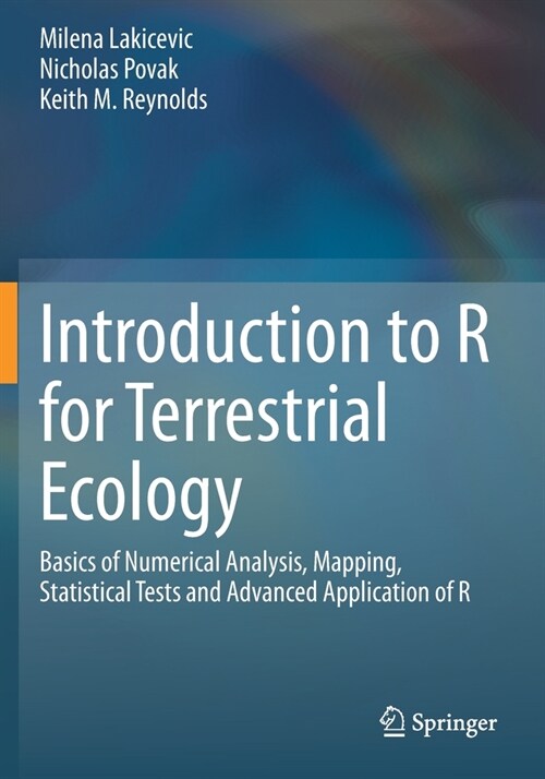 Introduction to R for Terrestrial Ecology: Basics of Numerical Analysis, Mapping, Statistical Tests and Advanced Application of R (Paperback, 2020)