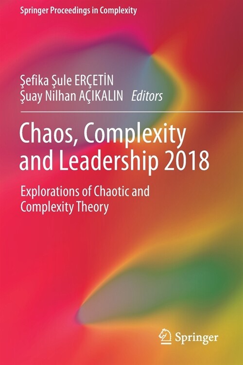 Chaos, Complexity and Leadership 2018: Explorations of Chaotic and Complexity Theory (Paperback, 2020)