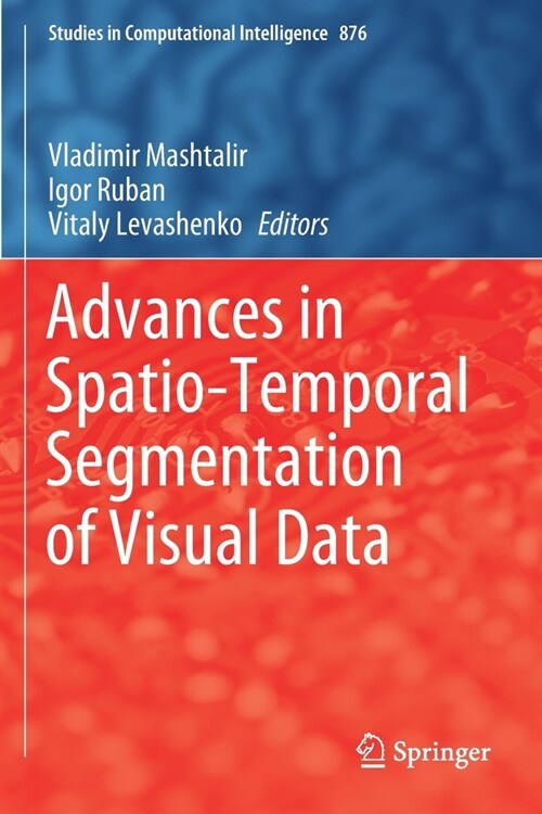 Advances in Spatio-Temporal Segmentation of Visual Data (Paperback)