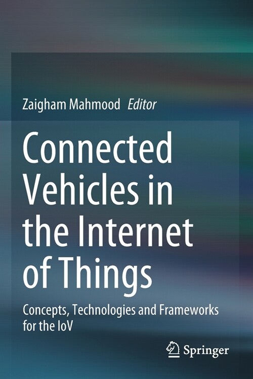 Connected Vehicles in the Internet of Things: Concepts, Technologies and Frameworks for the Iov (Paperback, 2020)