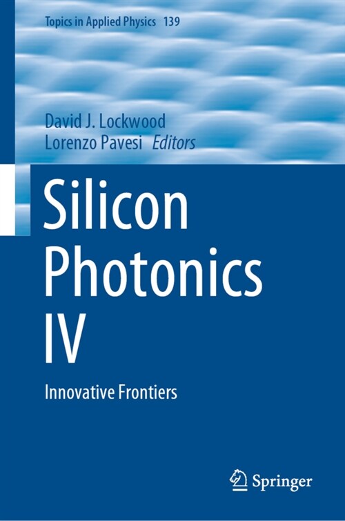 Silicon Photonics IV: Innovative Frontiers (Hardcover, 2021)