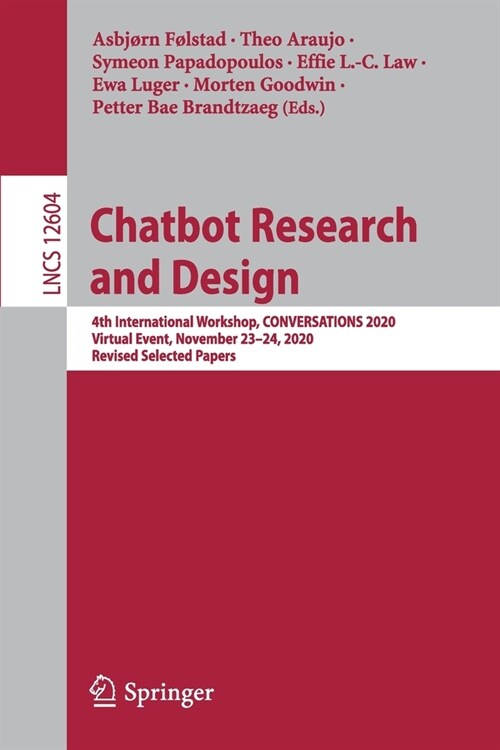 Chatbot Research and Design: 4th International Workshop, Conversations 2020, Virtual Event, November 23-24, 2020, Revised Selected Papers (Paperback, 2021)