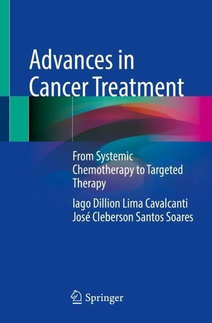 Advances in Cancer Treatment: From Systemic Chemotherapy to Targeted Therapy (Paperback, 2021)