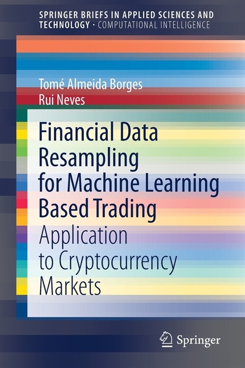 Financial Data Resampling for Machine Learning Based Trading: Application to Cryptocurrency Markets (Paperback, 2021)