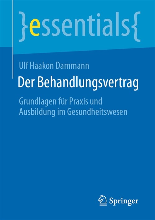 Der Behandlungsvertrag: Grundlagen F? Praxis Und Ausbildung Im Gesundheitswesen (Paperback, 1. Aufl. 2021)